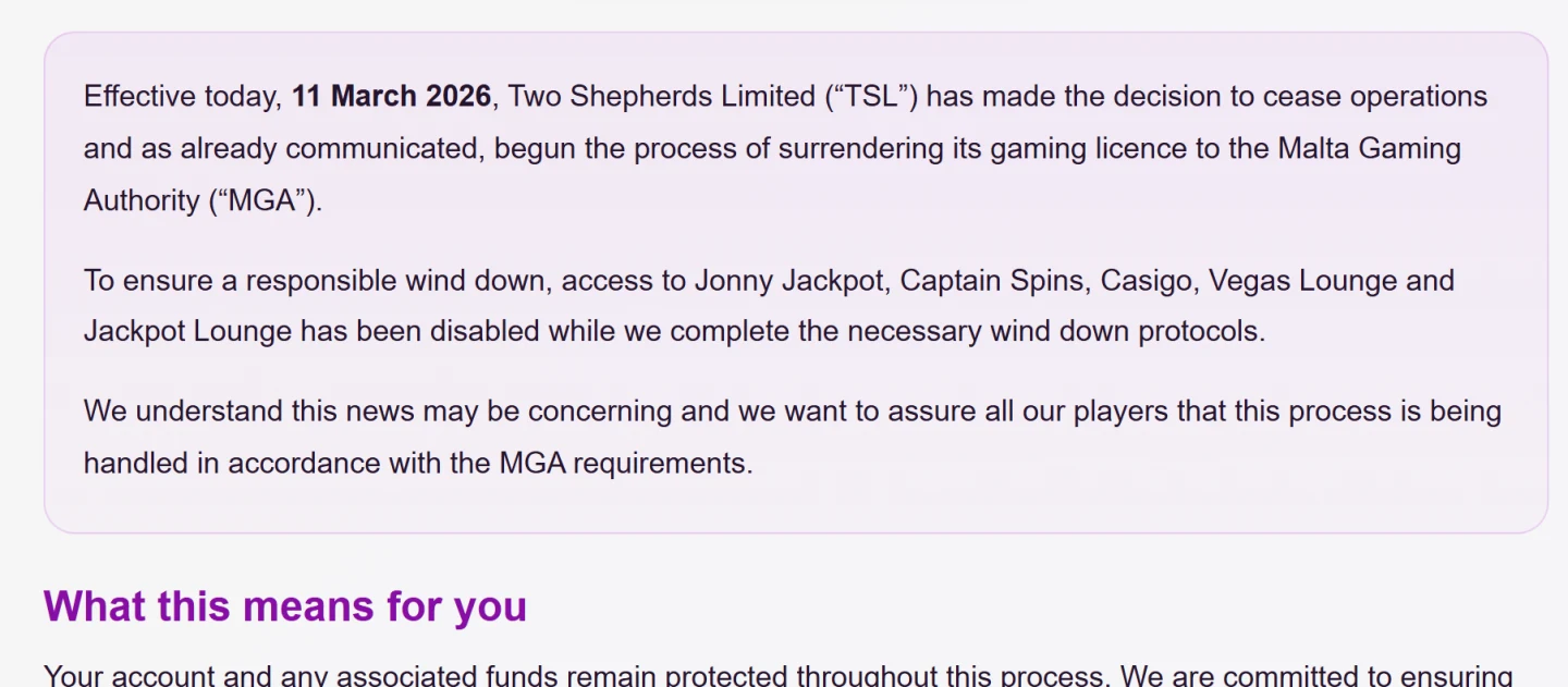 Two Shepherds Limited service closure notice dated 11 March 2026, stating it has ceased operations and begun surrendering its Malta Gaming Authority licence, and that access to Jonny Jackpot, Captain Spins, Casigo, Vegas Lounge and Jackpot Lounge has been disabled